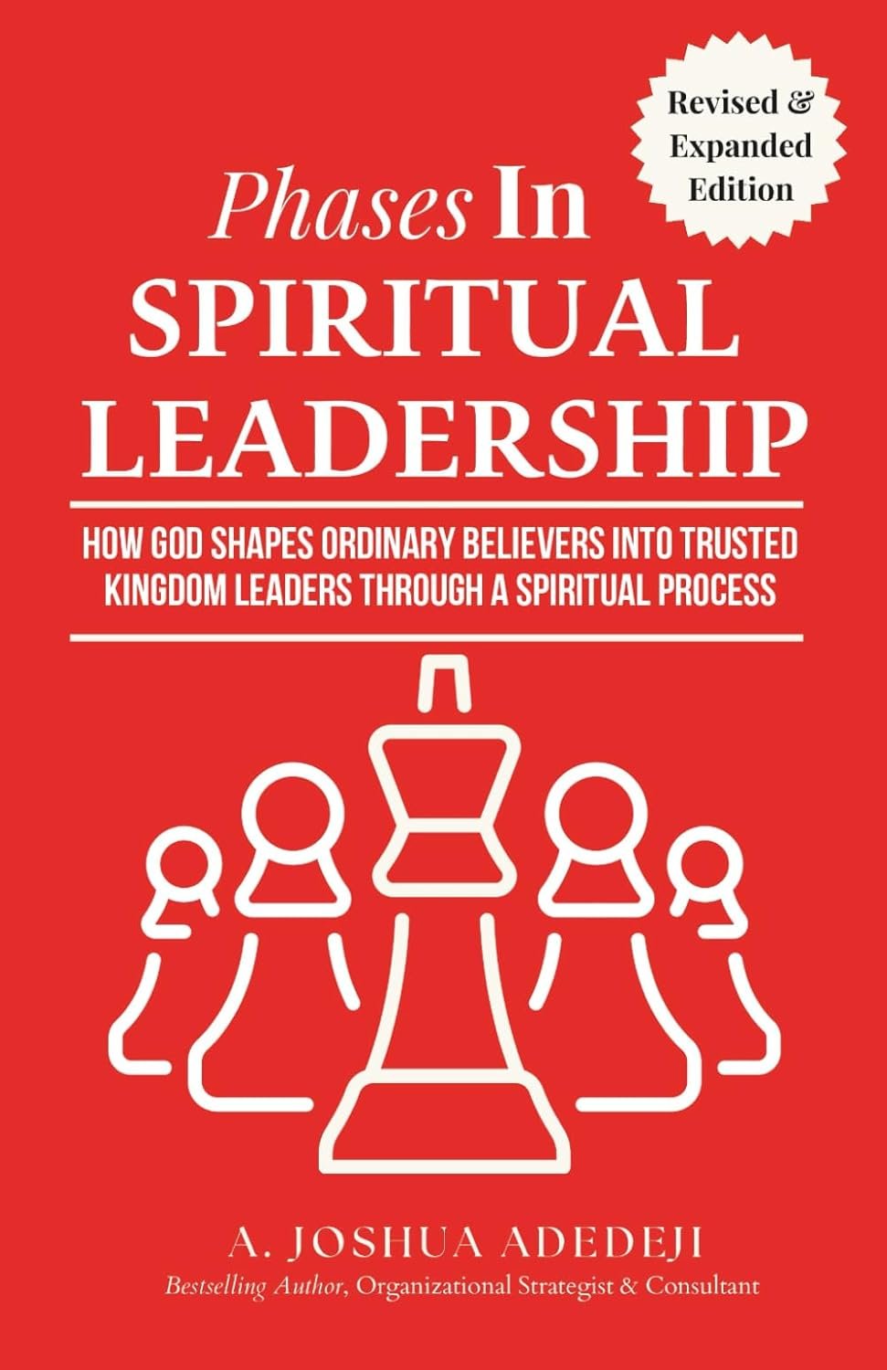 Phases in Spiritual Leadership: How God Shapes Ordinary Believers into Trusted Kingdom Leaders Through a Spiritual Process - Second, Revised & Expanded Edition (Paperback)