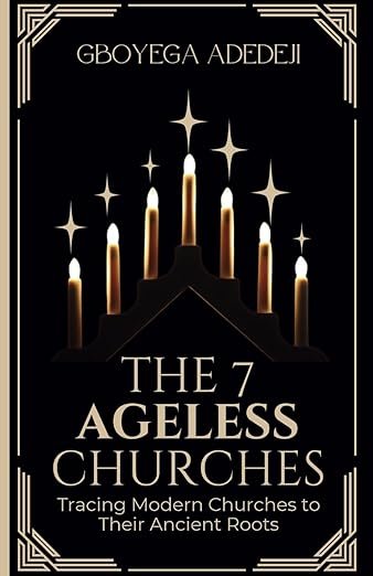 The 7 Ageless Churches: Tracing Modern Churches to Their Ancient Roots (Hardcover Book)