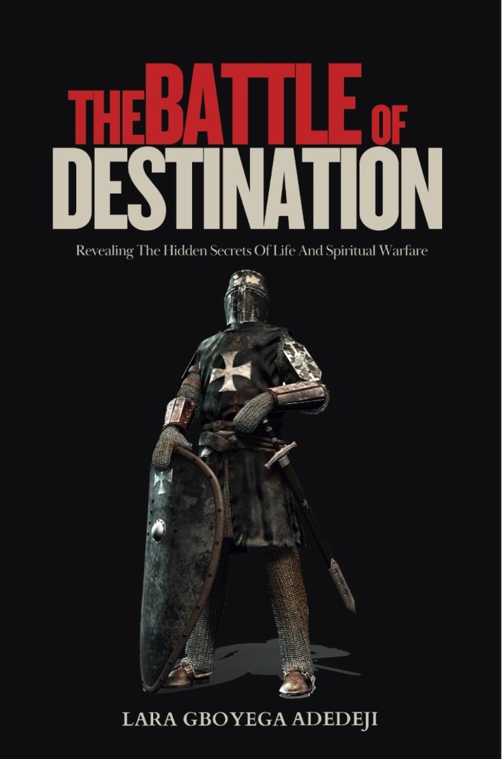 The Battle of Destination: Revealing The Hidden Secrets of Life and Spiritual Warfare (Hardcover Book)